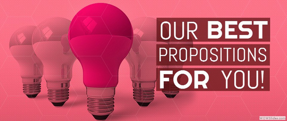 Our Best Propositions for You!