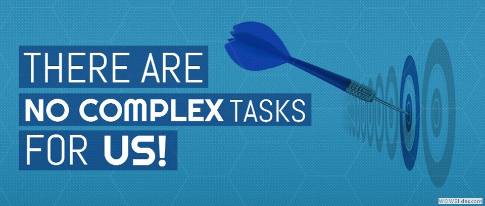 There Are No Complex Tasks for Us!